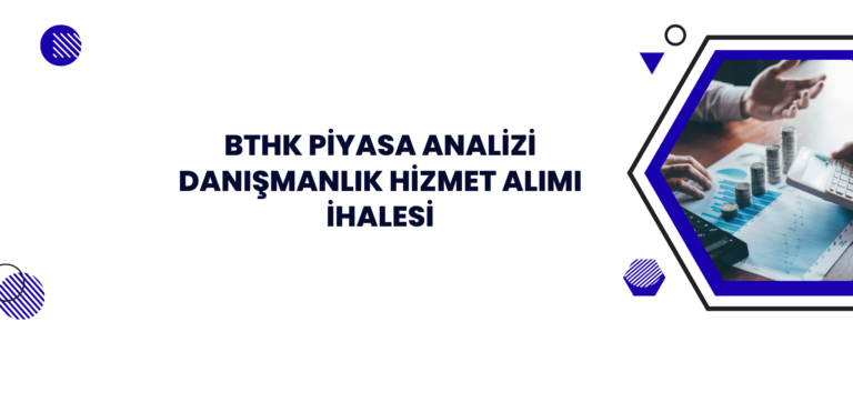 BTHK Piyasa Analizi Danışmanlık Hizmet Alımı İhalesi